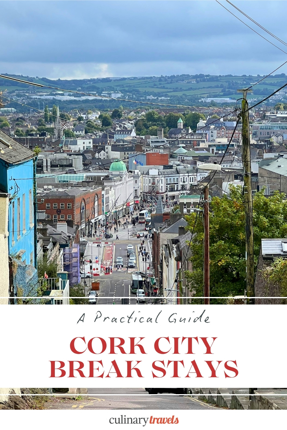 Pinterest pin showing the view over Cork from Patrick's Hill with overlay text reading A Practical Guide Cork City Break Stays